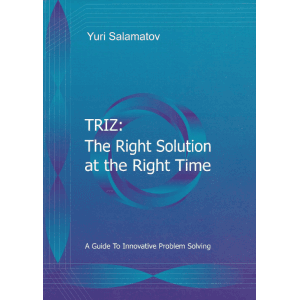 TRIZ: The Right Solution at the Right Time